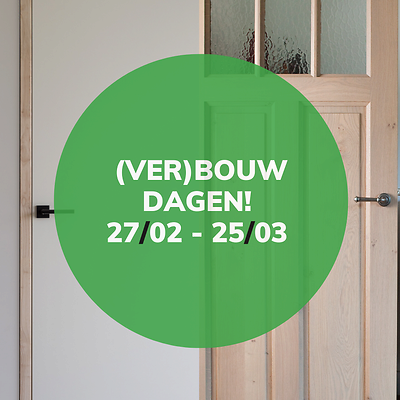 (VER)BOUWDAGEN! Tot en met 25 maart